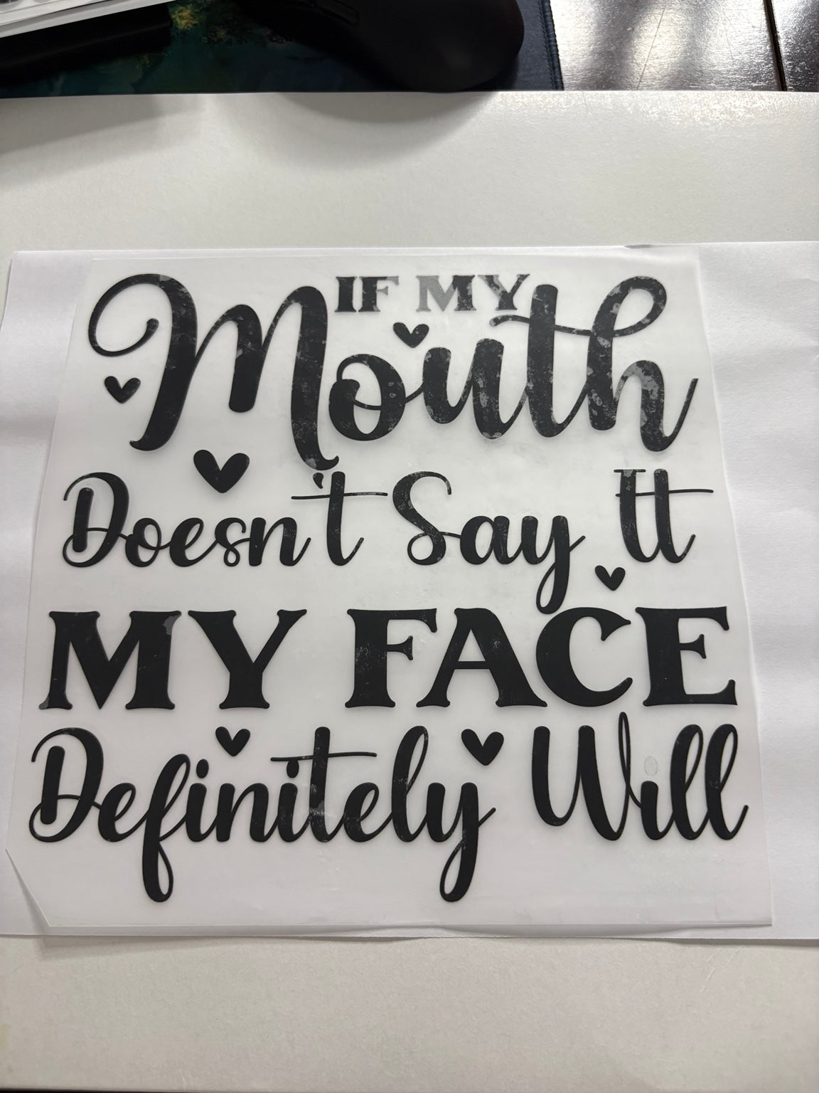If My Mouth Doesn't Say It My Face Definitely Will