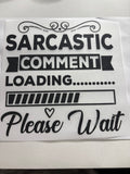 Sarcastic Comment Loading Please Wait