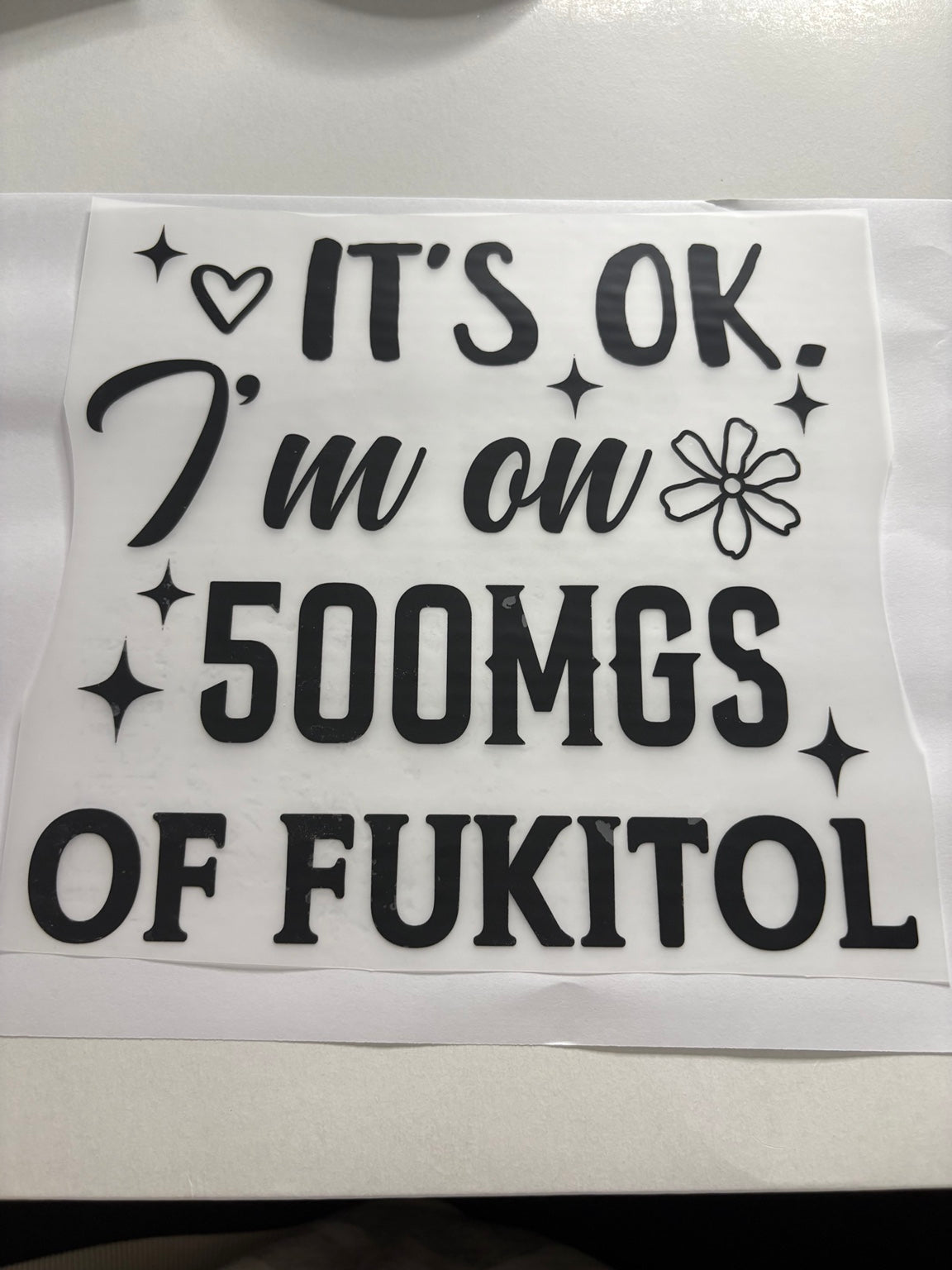 It's OK I'm on 500 MGs of Fukitol