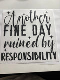 Another Fine Day Ruined by Responsibility