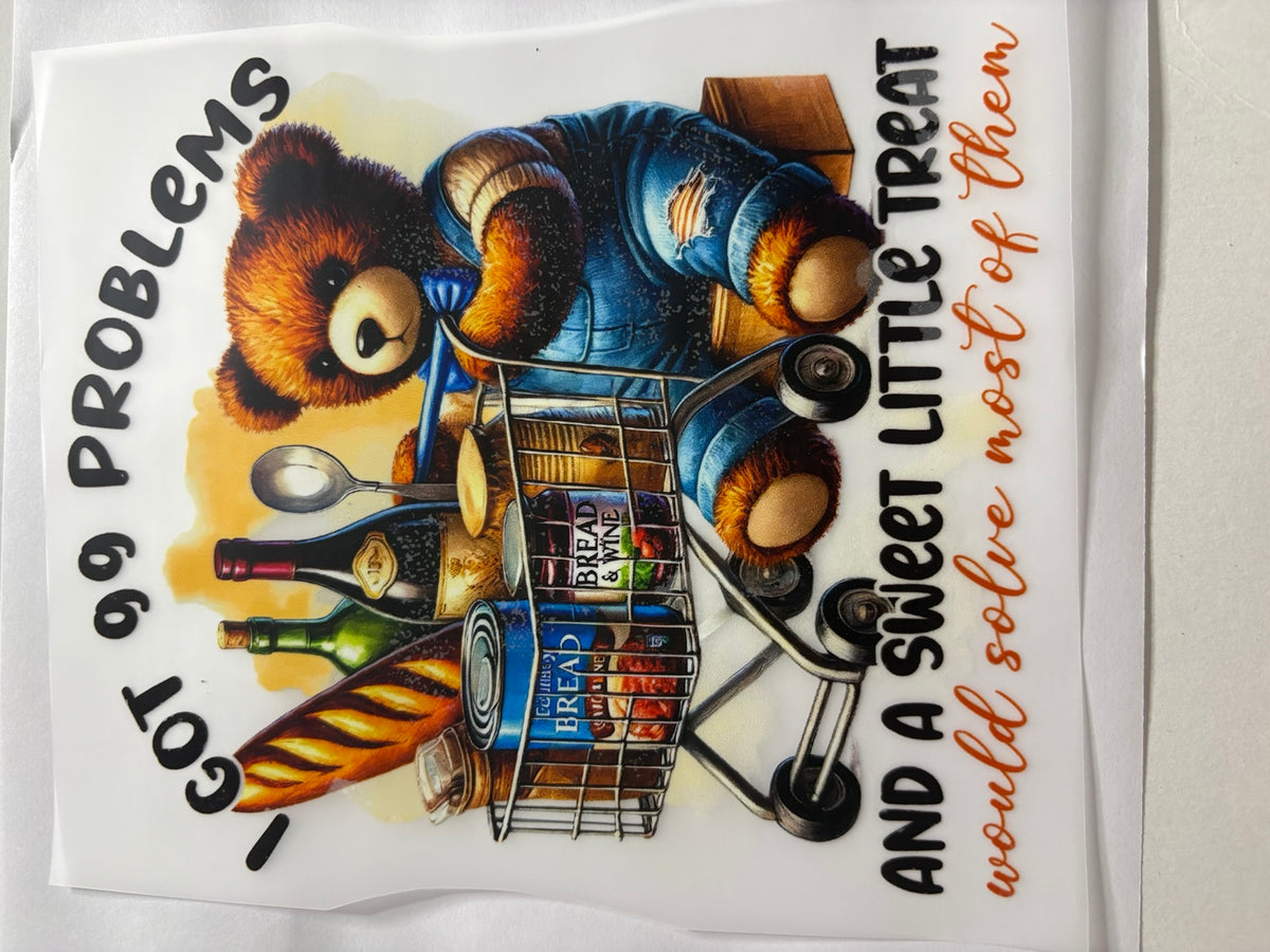 I Got 99 Problems and a Sweet Little Treat Bear